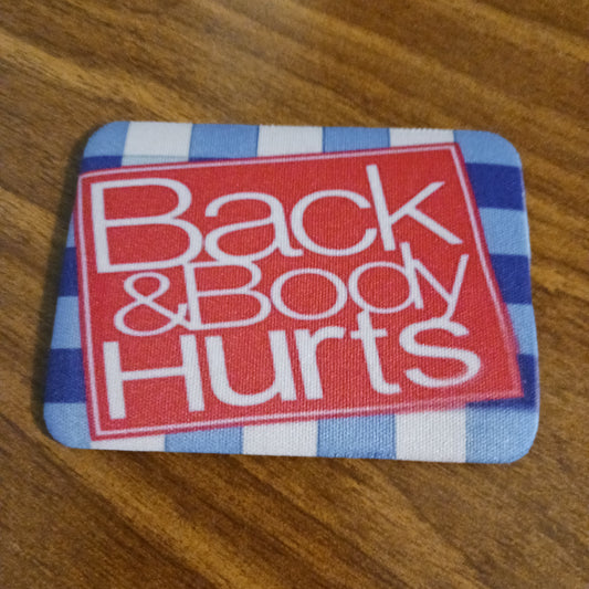 Back & body hurts magnet