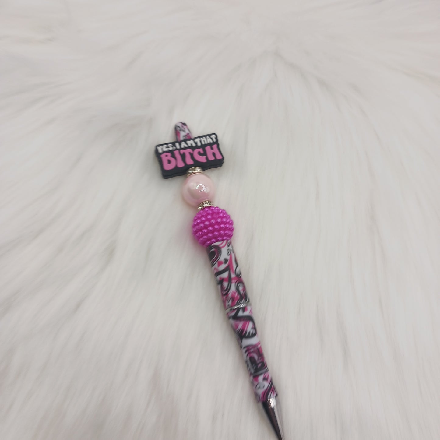 Yes I am that b*tch beaded pen