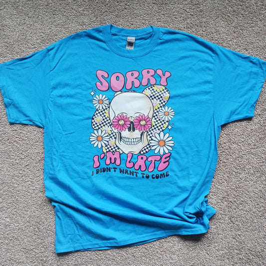 Sorry I'm late T-shirt