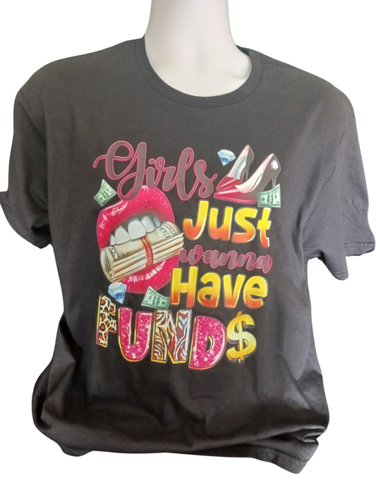 Girls just wanna have funds tshirt