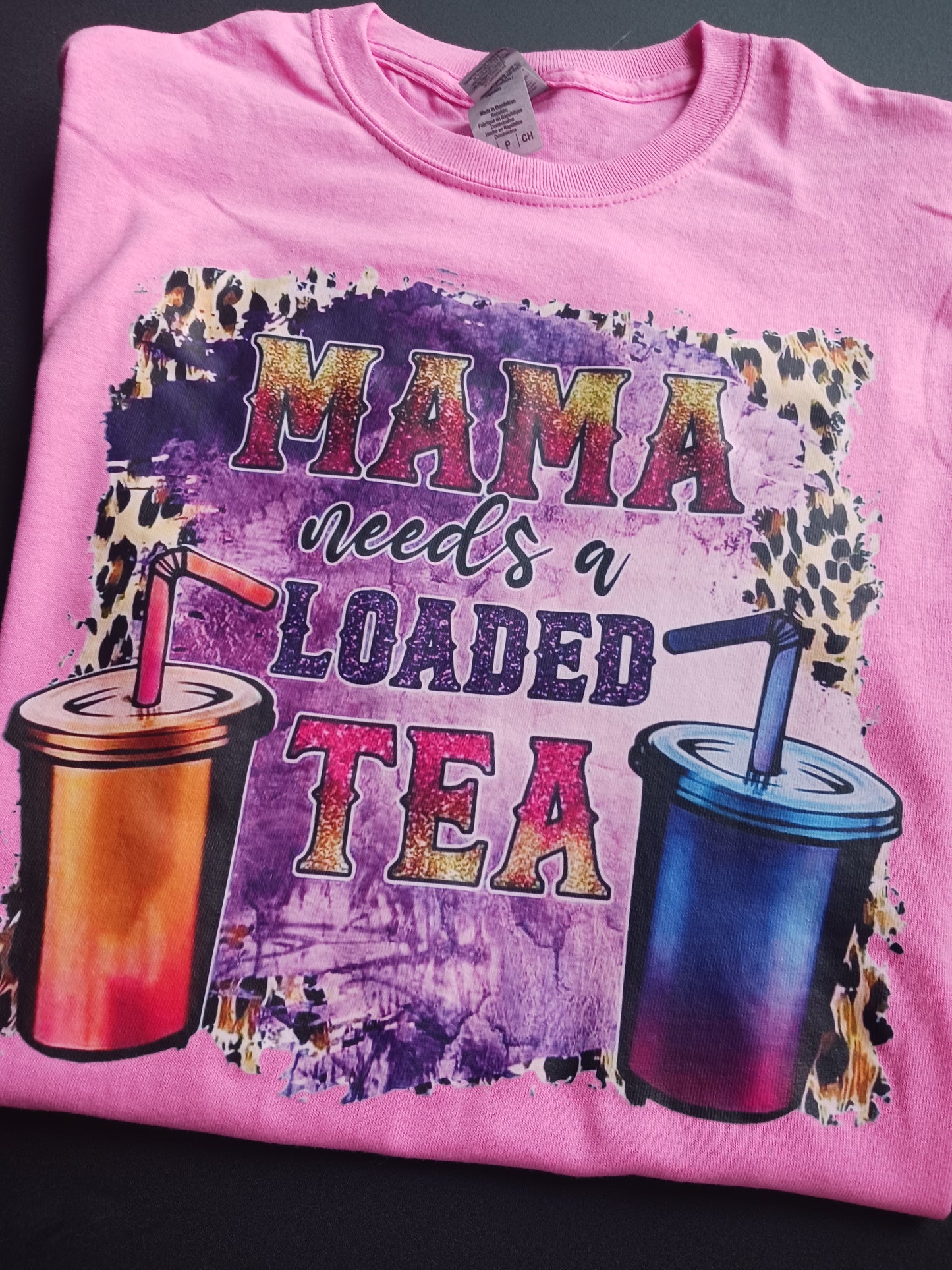 Mama needs a loaded Tea T-shirt