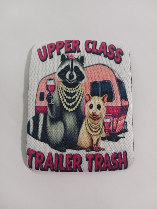 Upper class trailer trash magnet