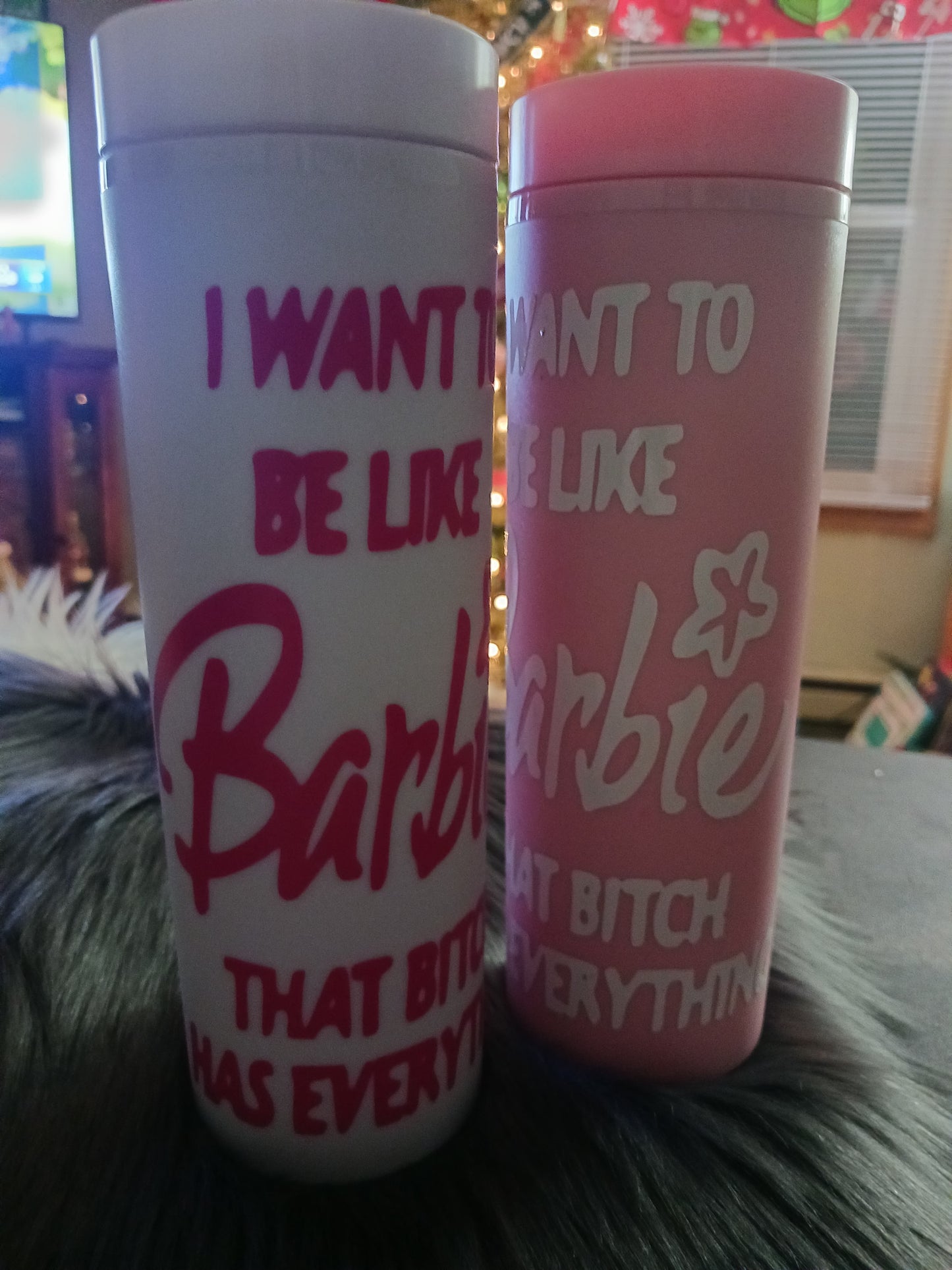 "I want to be like B*rbie, that b*tch has everything" 16 oz plastic cold drink tumbler