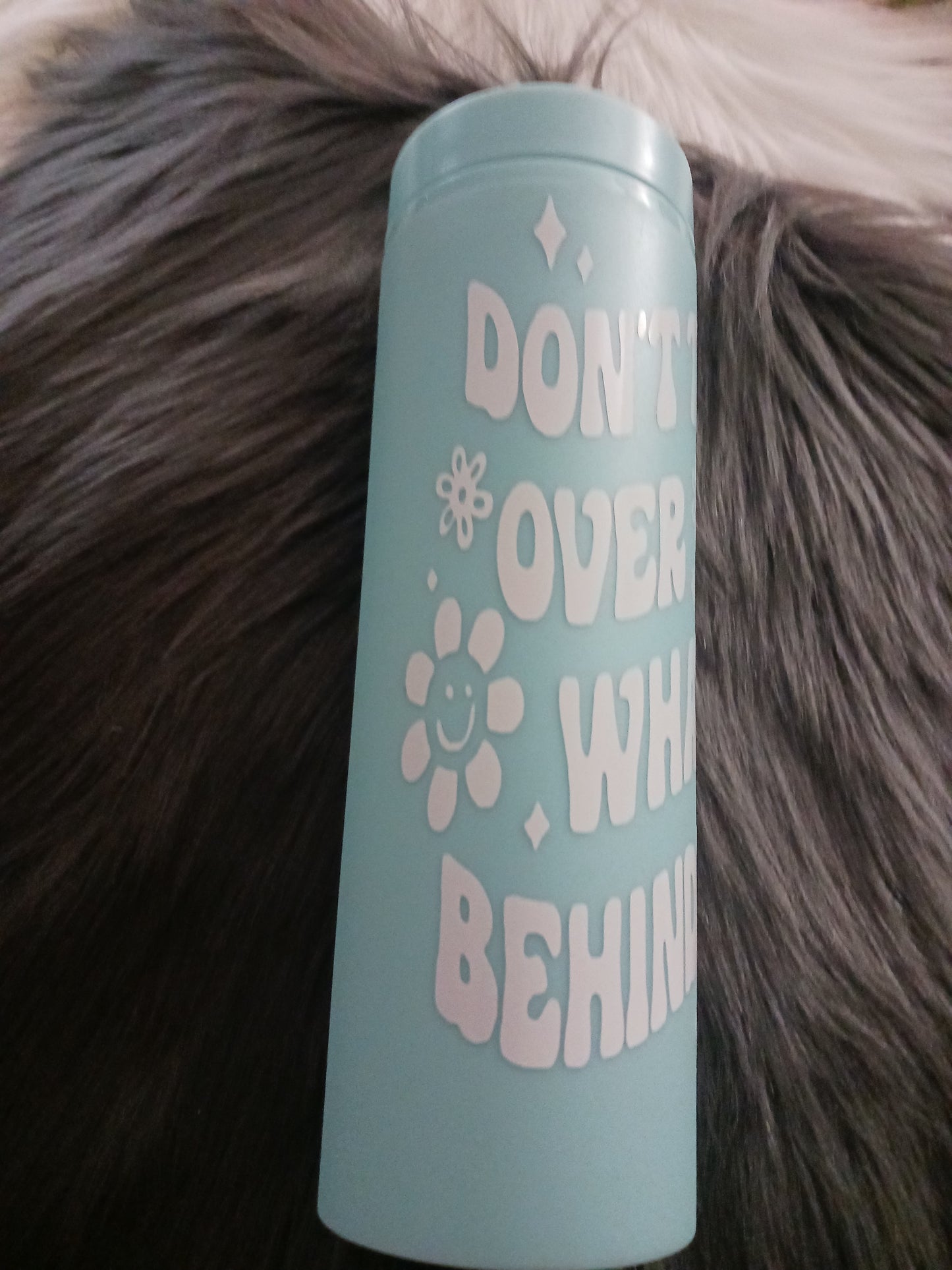 "don't trip over what's being you" light blue plastic 16 oz cold drink tumbler