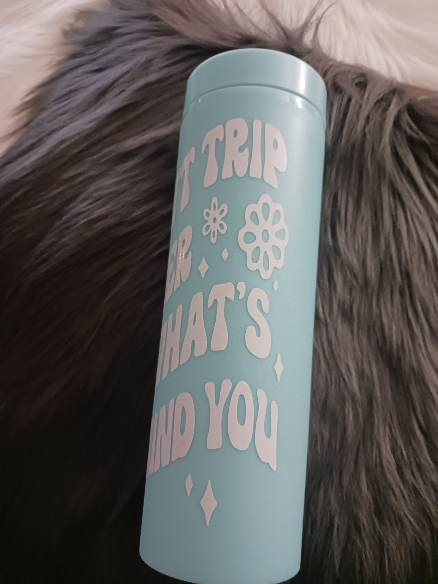 "don't trip over what's being you" light blue plastic 16 oz cold drink tumbler