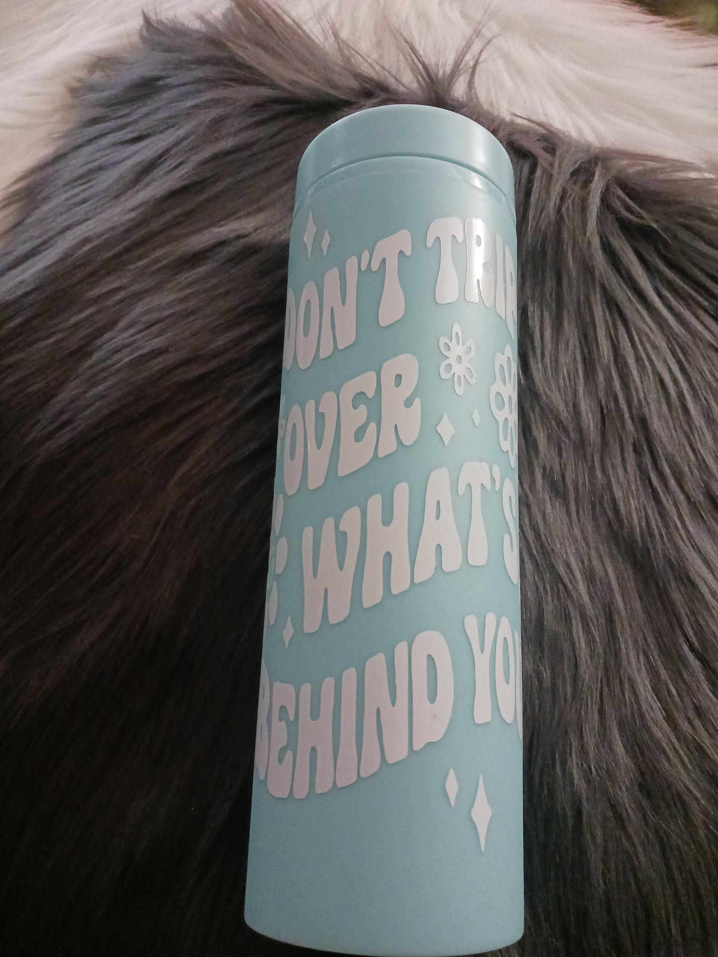 "don't trip over what's being you" light blue plastic 16 oz cold drink tumbler