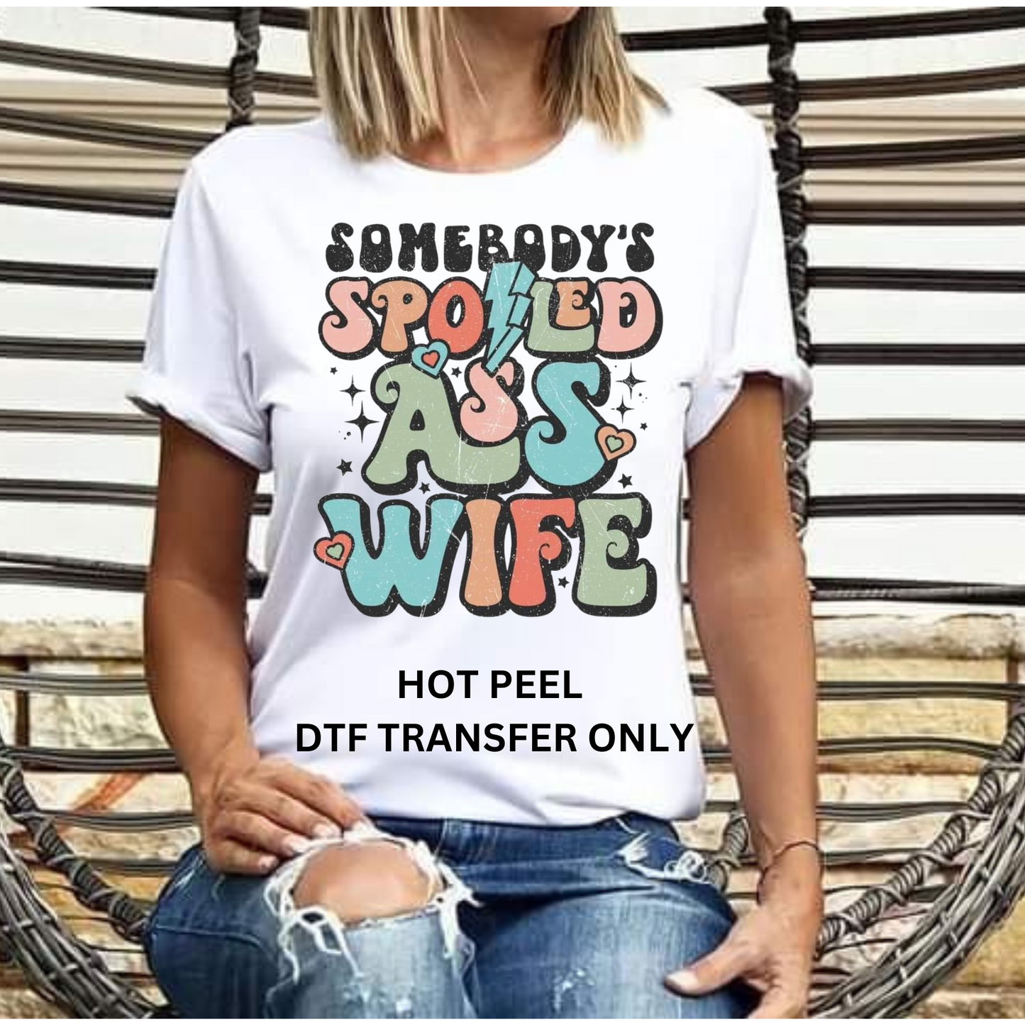 Somebody's spoiled ass wife DTF transfer