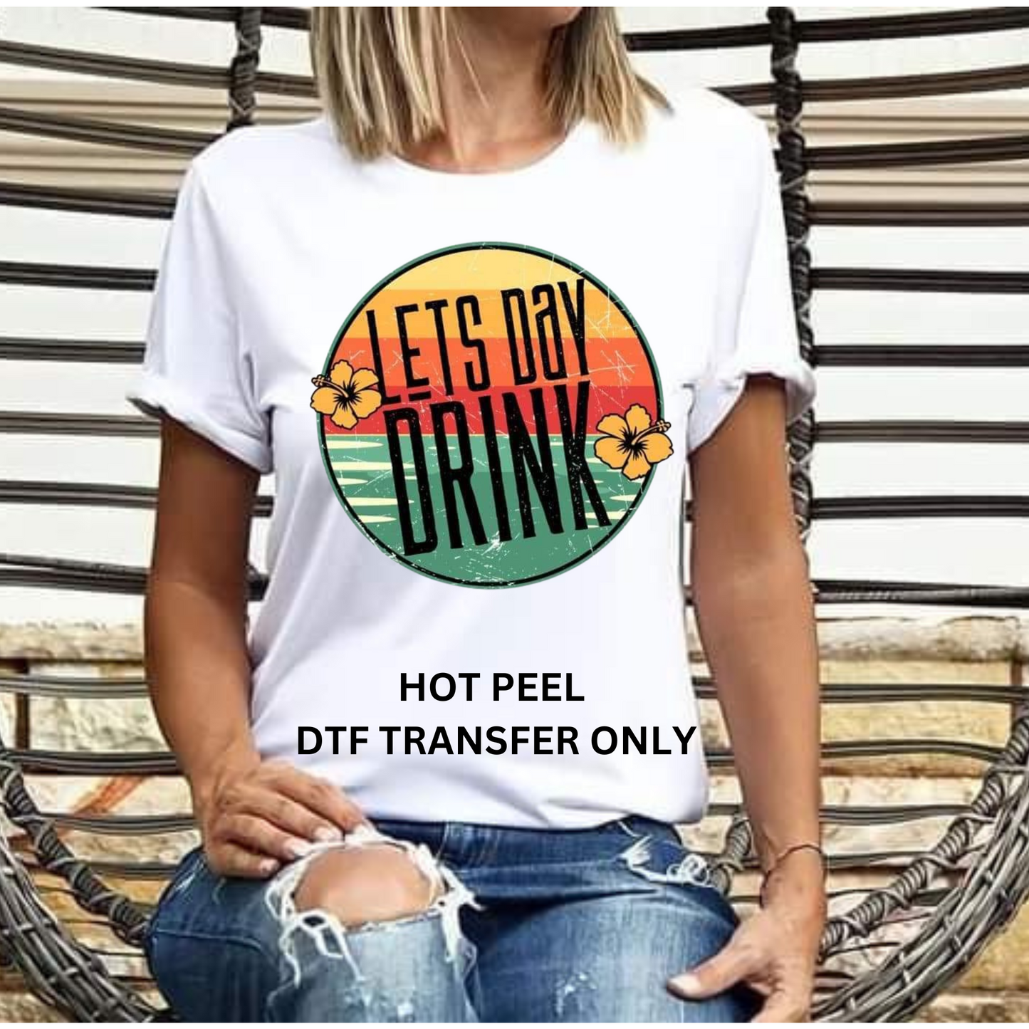 Let's Day Drink DTF transfer hot peel