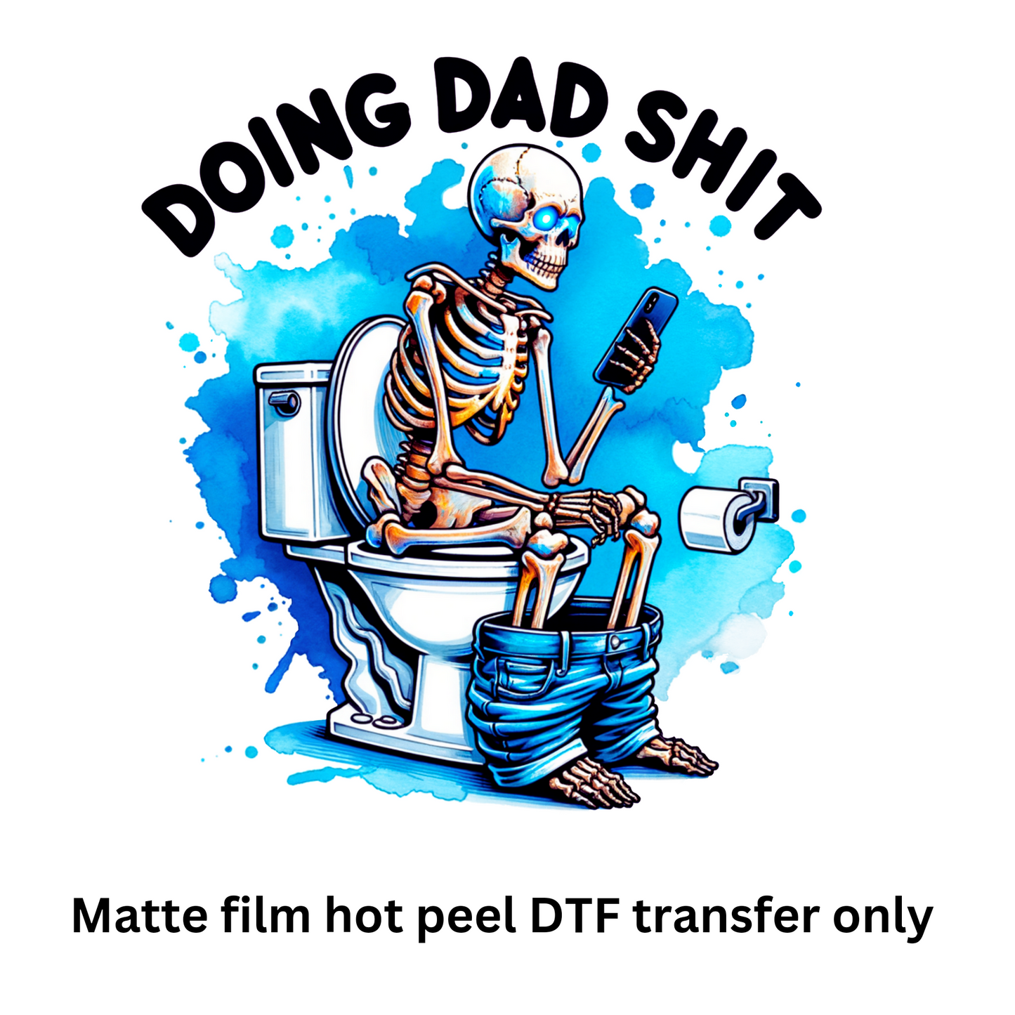 Doing Dad Sh*t hot peel DTF transfer