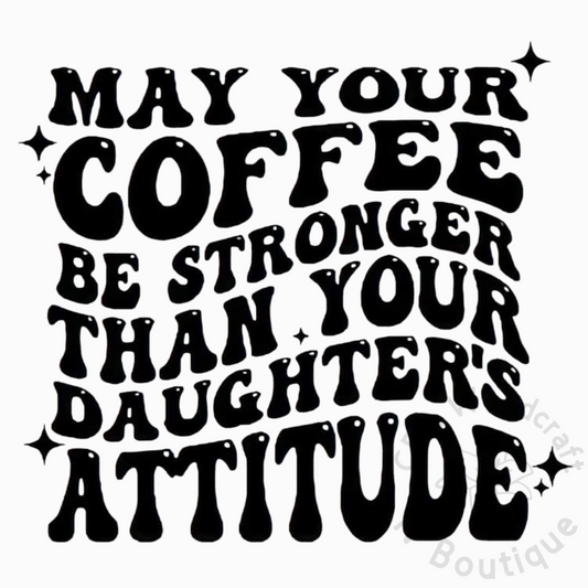coffee stronger than attitude DTF transfer