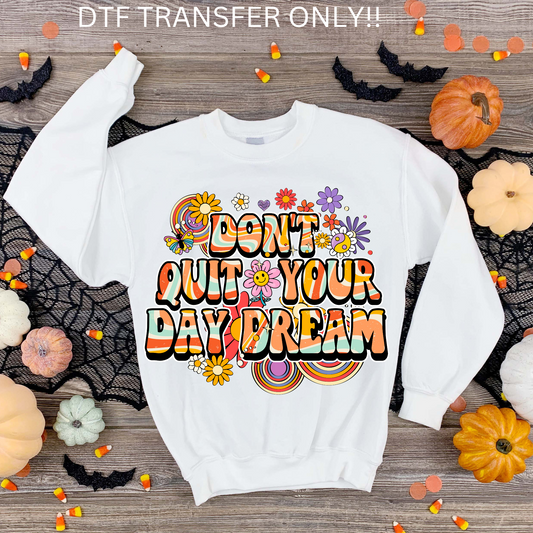 Don't quit your day dream DTF transfer