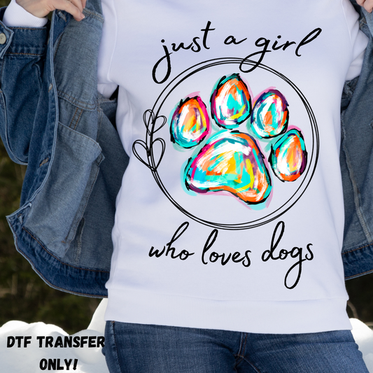 Just a girl who loves dogs paw DTF transfer