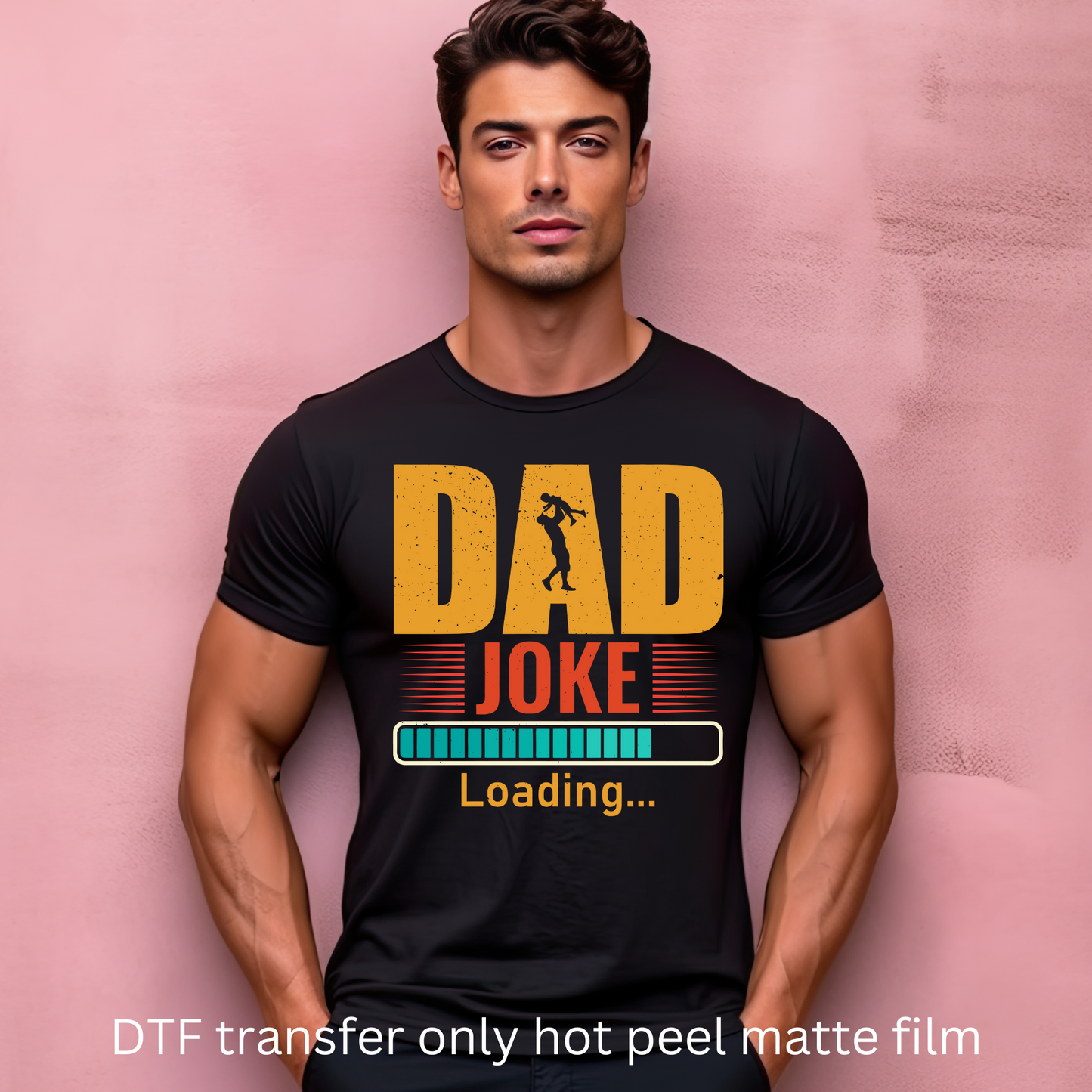 Dad joke loading DTF transfer hot peel matte film