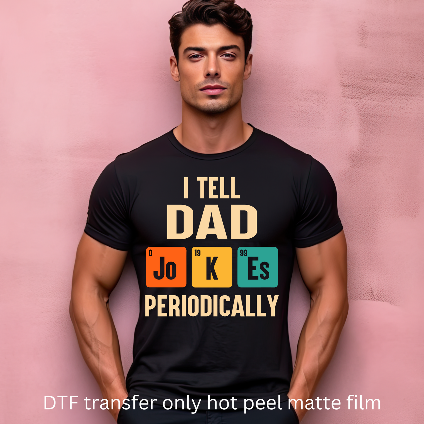 Dad jokes periodically DTF transfer hot peel matte film