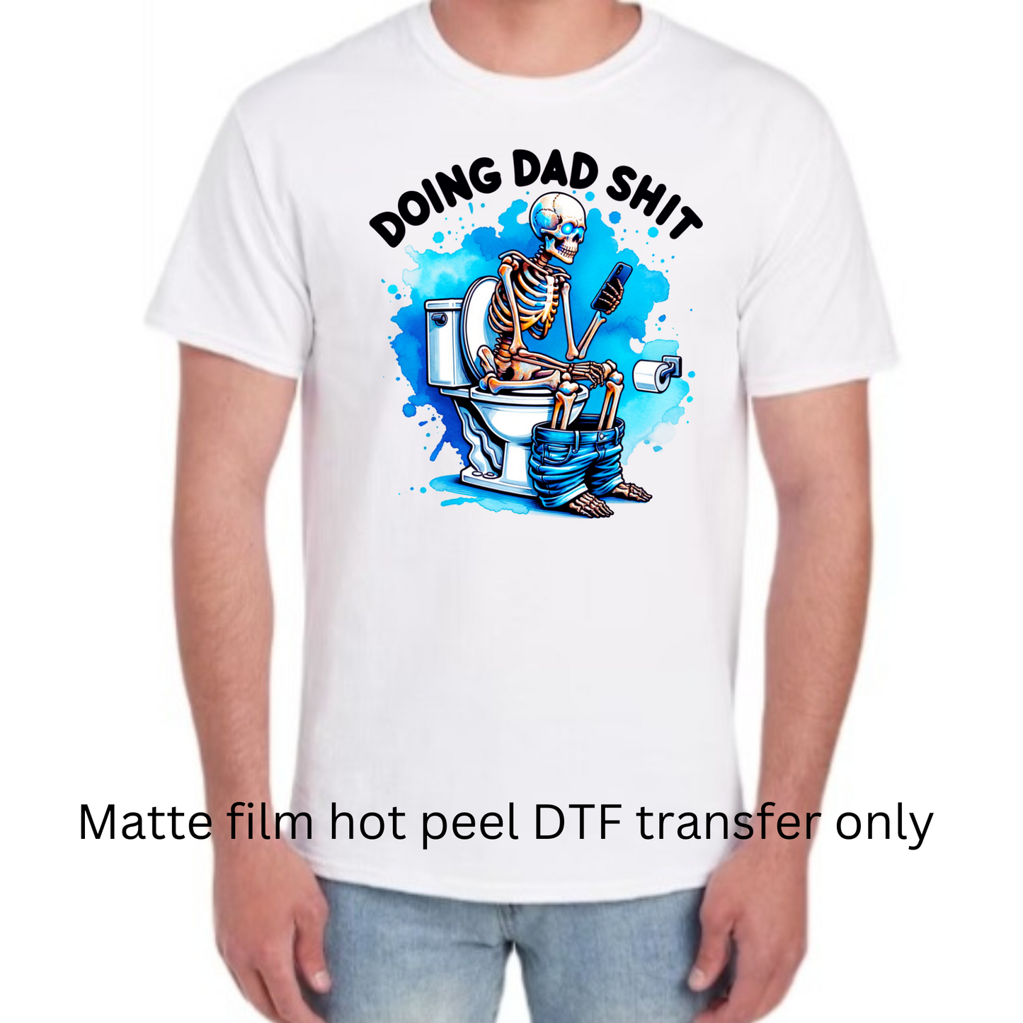 Doing Dad Sh*t hot peel DTF transfer