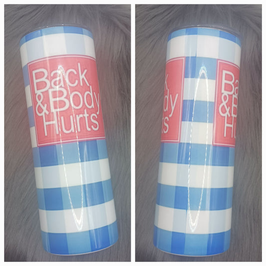 Back and body hurts tumbler