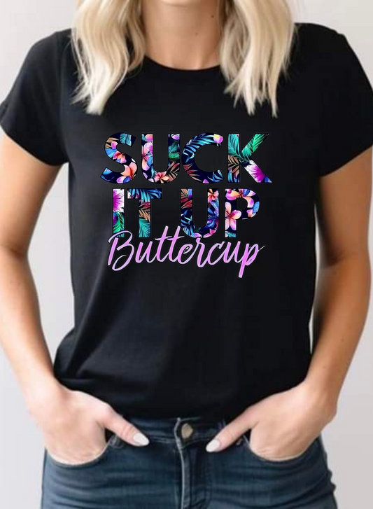 Suck it up buttercup black tshirt