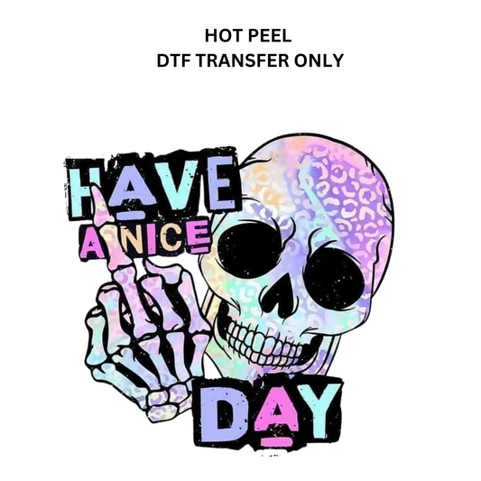 Have a nice day DTF transfer hot peel